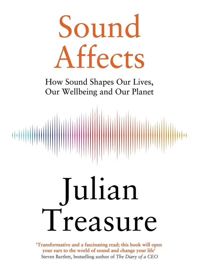 Sound Affects: How Sound Shapes Our Lives, Our Wellbeing and Our Planet